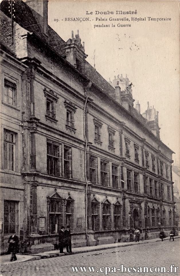 Le Doubs Illustré - 29. - BESANÇON. - Palais Granvelle, Hôpital Temporaire pendant la Guerre